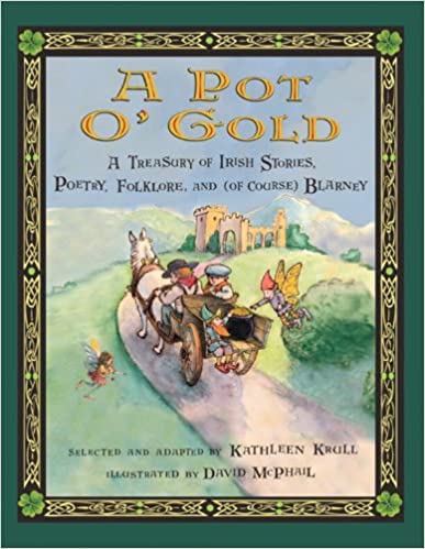 A Pot o' Gold: A Treasury of Irish Stories, Poetry, Folklore, and (of Course) Blarney, Irish folklore children's books