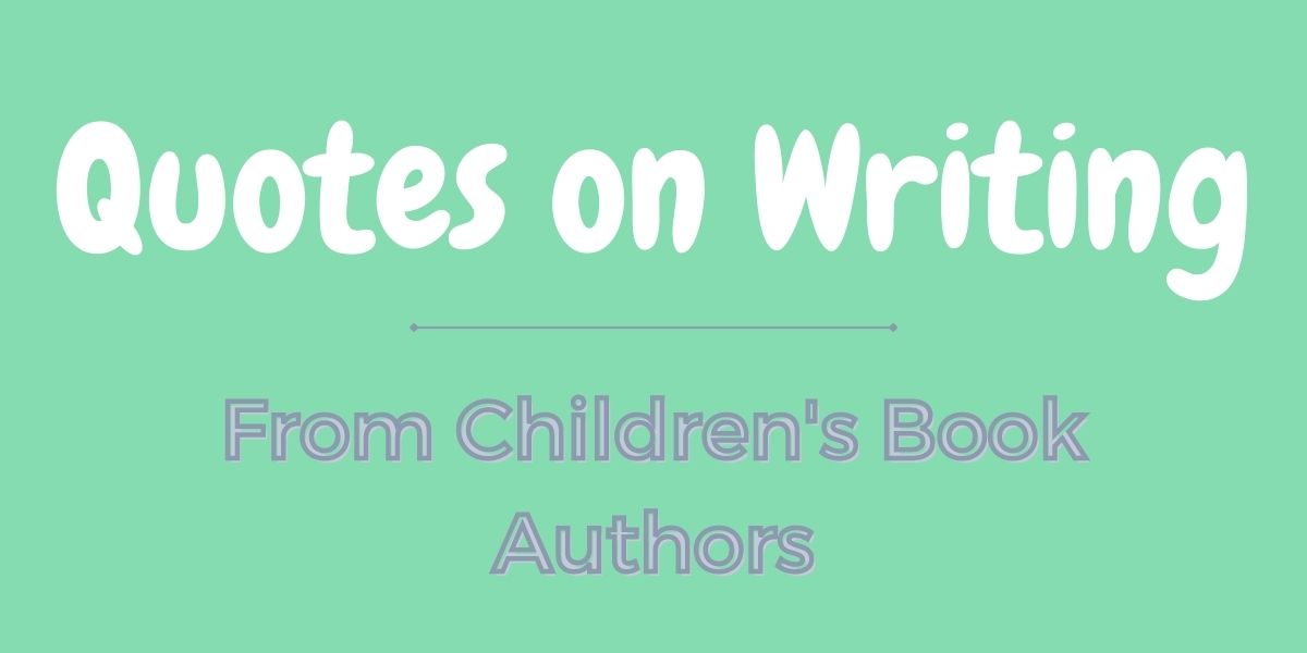 quotes on writing from children's book authors