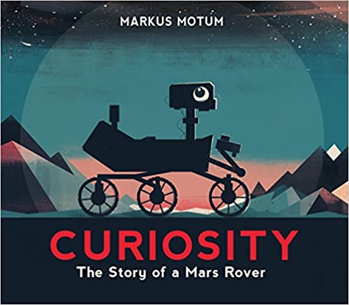 curiosity the story of a mars rover children's space book