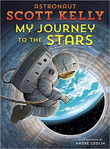 my journey to the stars by astronaut scott kelly children's book